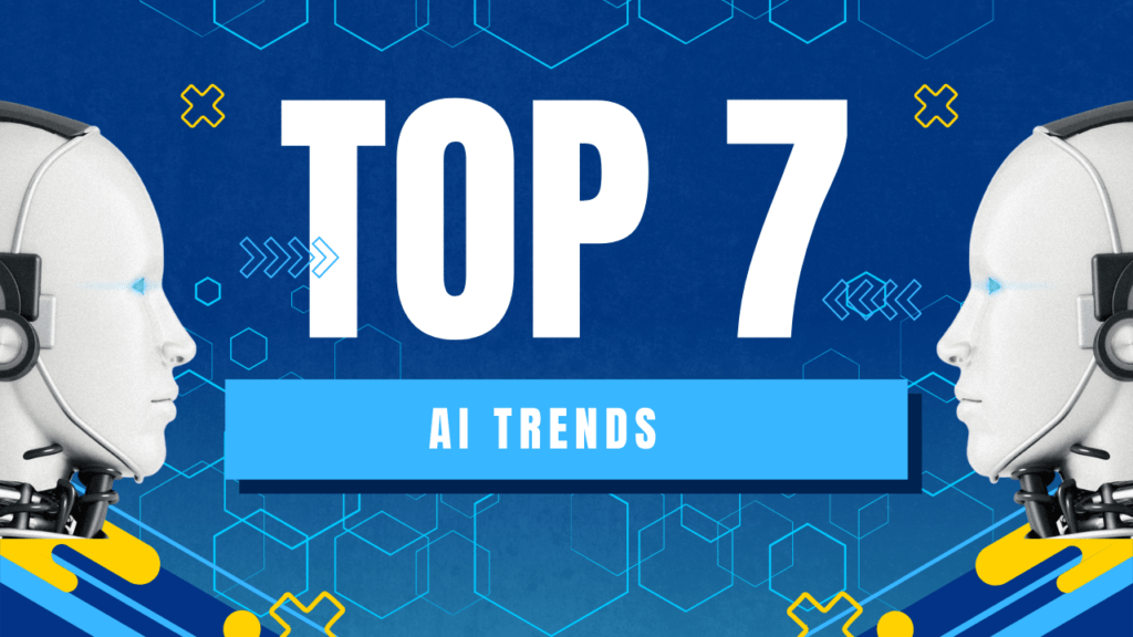 Top 7 AI Trends