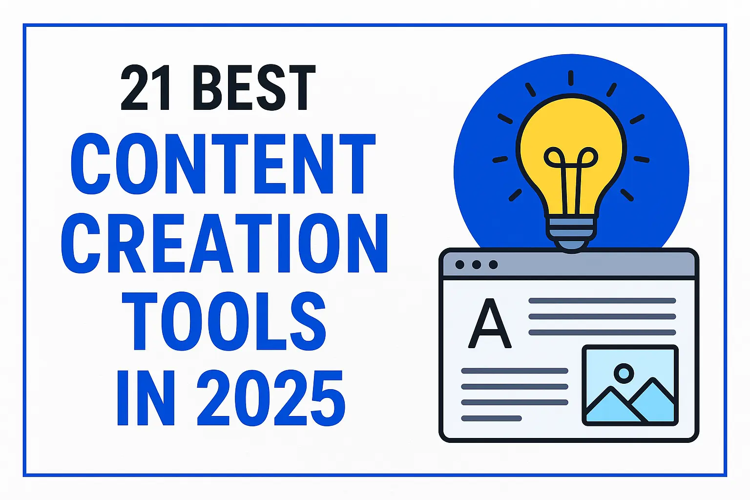 Read more about the article 21 Best Content Creation Tools in 2025 That Make Your Life Easier